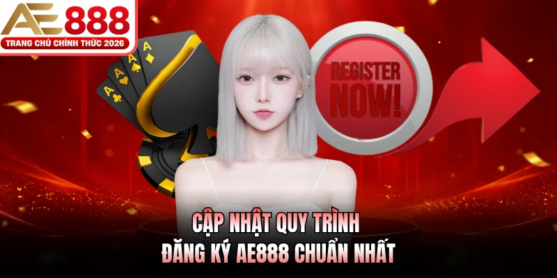 Đăng Ký AE888 Với 3 Bước Chi Tiết Chuẩn Xác Nhất 2026 2 Cập nhật quy trình đăng ký AE888 chuẩn nhất