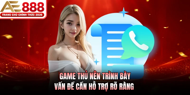 Game thủ nên trình bày vấn đề cần hỗ trợ rõ ràng
