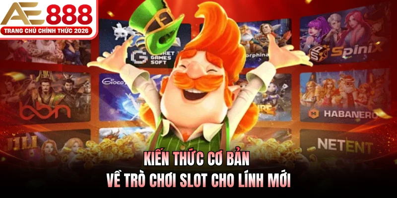 Kiến thức cơ bản về trò chơi slot cho lính mới