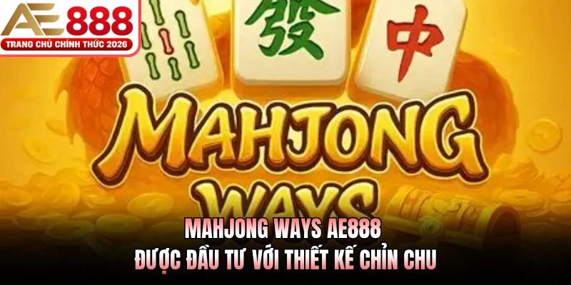Mahjong Ways AE888 - Game Hot Đáng Để Bạn Trải Nghiệm 2 Mahjong Ways AE888 được đầu tư với thiết kế chỉn chu