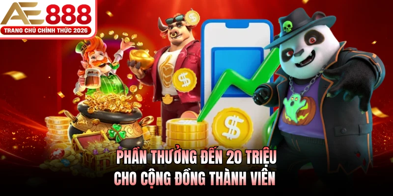 Ưu Đãi AE888 - Cập Nhật 5 Sự Kiện Siêu Thưởng Hấp Dẫn 4 Phần thưởng đến 20 triệu cho cộng đồng thành viên