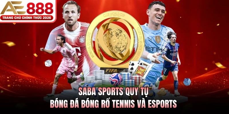 SABA Sports quy tụ bóng đá bóng rổ tennis và esports