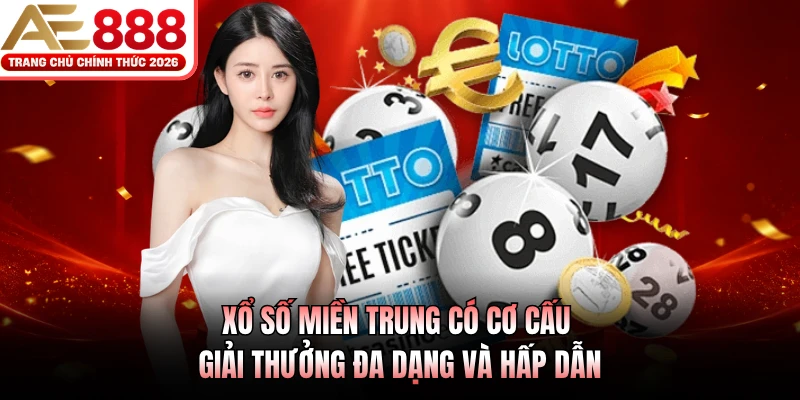 Xổ số miền Trung có cơ cấu giải thưởng đa dạng và hấp dẫn